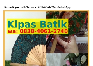 Diskon Kipas Batik Terbaru O8З8_ᏎOᏮI_ᒿ7ᏎO(whatsApp)