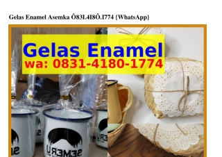 Gelas Enamel Asemka 08౩1•ㄐ180•177ㄐ(whatsApp)
