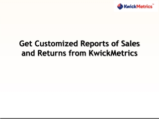Get Customized Reports of Sales and Returns from KwickMetrics