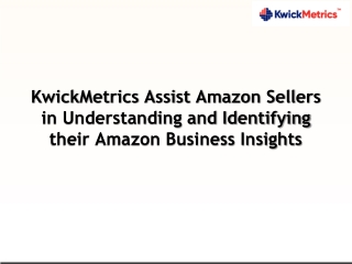 KwickMetrics Assist Amazon Sellers in Understanding and Identifying their Amazon Business Insights
