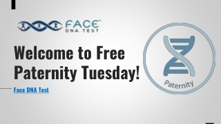 Free Paternity Tuesday - FACE IT DNA TECHNOLOGY