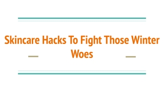 Skincare Hacks To Fight Those Winter Woes