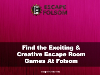 Find the Exciting & Creative Escape Room Games At Folsom