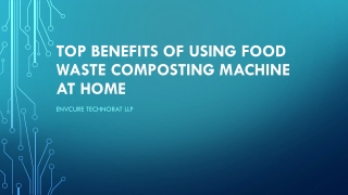 TOP BENEFITS OF USING FOOD WASTE COMPOSTING MACHINE