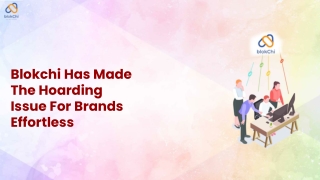Blokchi Has Made The Hoarding Issue For Brands Effortless