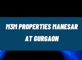 M3M Properties At Manesar Gurgaon - Download PDF