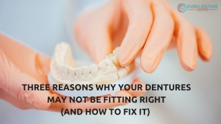 Three Reasons Why Your Dentures May Not Be Fitting Right (And How to Fix It)