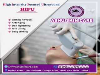 ashu skin care is best for hifu treatment clinic in bhubaneswar, odisha