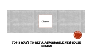 Top 3 Ways To Get A Affordable New House Design