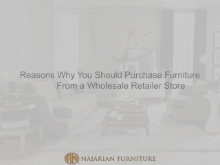 Reasons Why You Should Purchase Furniture From a Wholesale Retailer Store