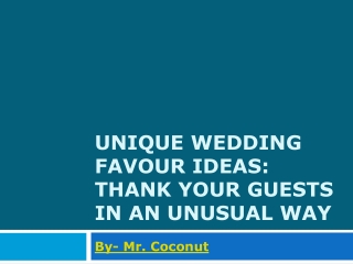 Unique Wedding Favour Ideas Thank Your Guests in an Unusual Way