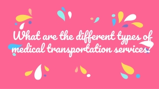 What are the different types of medical transportation services