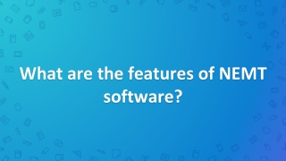 What are the features of NEMT software