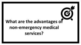 What are the advantages of non-emergency medical services