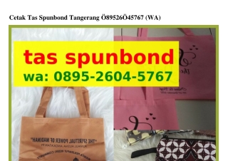 Cetak Tas Spunbond Tangerang 08ᑫ5–ᒿᏮ0Կ–5ᜪᏮᜪ[WA]
