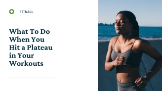 What To Do When You Hit a Plateau in Your Workouts