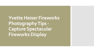 Yvette Heiser Fireworks Photography Tips - Capture Spectacular Fireworks Display