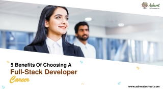 5 Benefits Of Choosing A Full Stack Developer Career