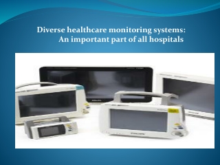 Diverse healthcare monitoring systems: An important part of all hospitals