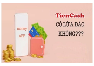 Tiencash lừa đảo không? Cách tham gia Tiencash