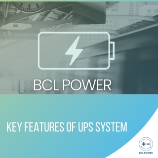 Key Features of UPS(Uninterruptible Power Supplies) System