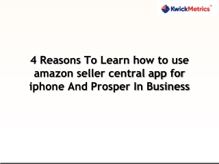 4 Reasons To Learn how to use amazon seller central app for iphone And Prosper In Business