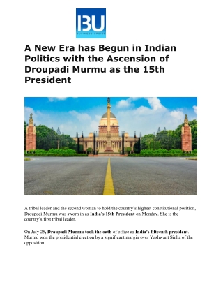 A New Era has Begun in Indian Politics with the Ascension of Droupadi Murmu as the 15th President