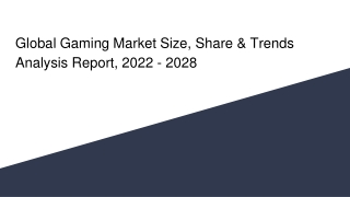 Global Gaming Market Size, Share & Trends Analysis Report, 2022 - 2028