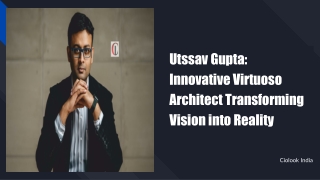 Utssav Gupta Innovative Virtuoso Architect Transforming Vision into Reality