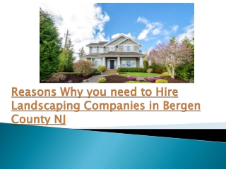 Reasons Why you need to Hire Landscaping Companies in Bergen County NJ