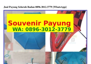 Jual Payung Seluruh Badan O8ᑫ6-ᣮOI2-ᣮ77ᑫ{WhatsApp}