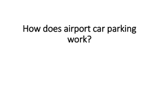 How does airport car parking work