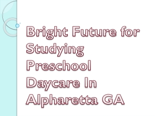 Bright Future for Studying Preschool Daycare In Alpharetta GA