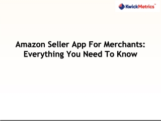 Amazon Seller App For Merchants Everything You Need To Know