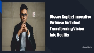 Utssav Gupta Innovative Virtuoso Architect Transforming Vision into Reality