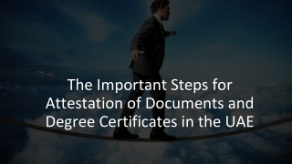 The Important Steps for Attestation of Documents and Degree Certificates in the UAE_