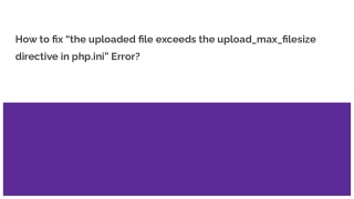 the uploaded file exceeds the upload_max_filesize directive in php ini