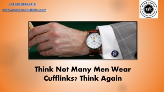 Think Not Many Men Wear Cufflinks Think Again