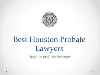 Best Houston Probate Lawyers - Houston-probate-law.com