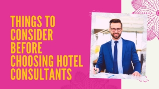 Things To Consider Before Choosing Hotel Consultants