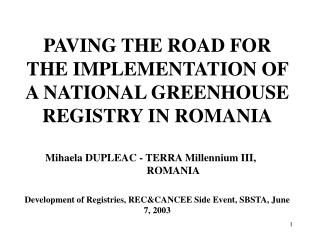 PAVING THE ROAD FOR THE IMPLEMENTATION OF A NATIONAL GREENHOUSE REGISTRY IN ROMANIA