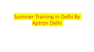 Summer Training In Delhi By Aptron Delhi