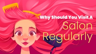 Why Should You Visit A Salon Regularly?
