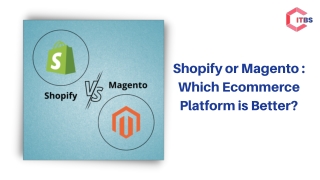 Shopify or Magento  Which Ecommerce Platform is Better