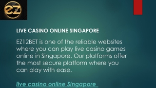 live casino online Singapore  EZ12BET