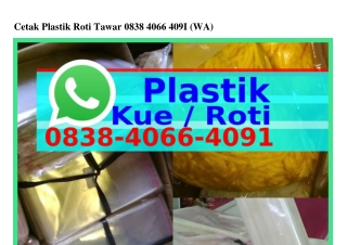 Cetak Plastik Roti Tawar Ô8ᣮ8-ᏎÔϬϬ-ᏎÔᑫI(WA)