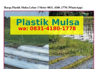 Harga Plastik Mulsa Lebar 3 Meter 08౩I~4I80~I778(WA)