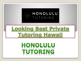 Looking Best Private Tutoring Hawaii