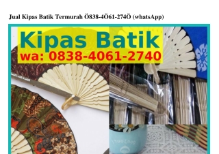 Jual Kipas Batik Termurah Ö838-ᏎÖ6l-2ᜪᏎÖ{WA}