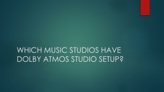 WHICH MUSIC STUDIOS HAVE DOLBY ATMOS STUDIO SETUP